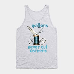 Quilters - Never Cut Corners Tank Top